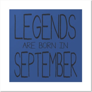 Legends Are Born In September Posters and Art